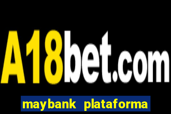 maybank plataforma de jogos